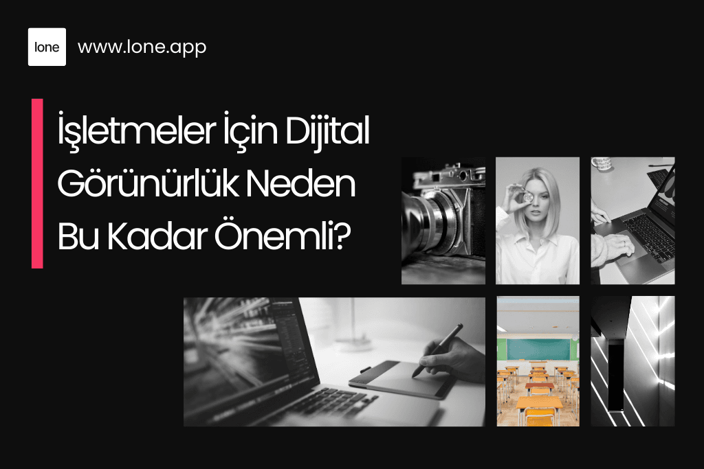 İşletmeler İçin Dijital Görünürlük Neden Bu Kadar Önemli?